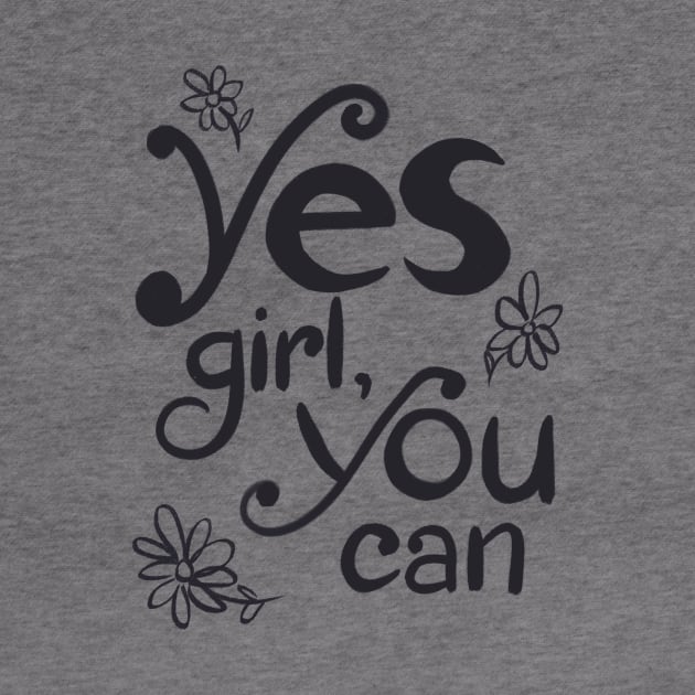 Yes Girl, You Can! by SWON Design